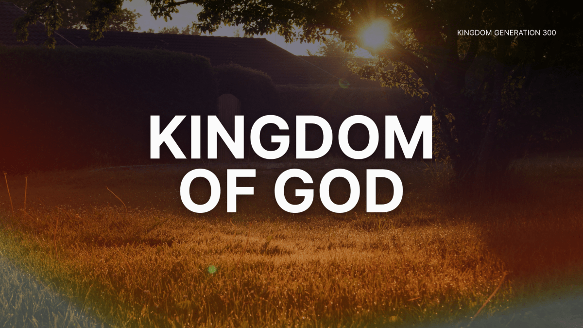 What is the Kingdom of&nbsp;God?