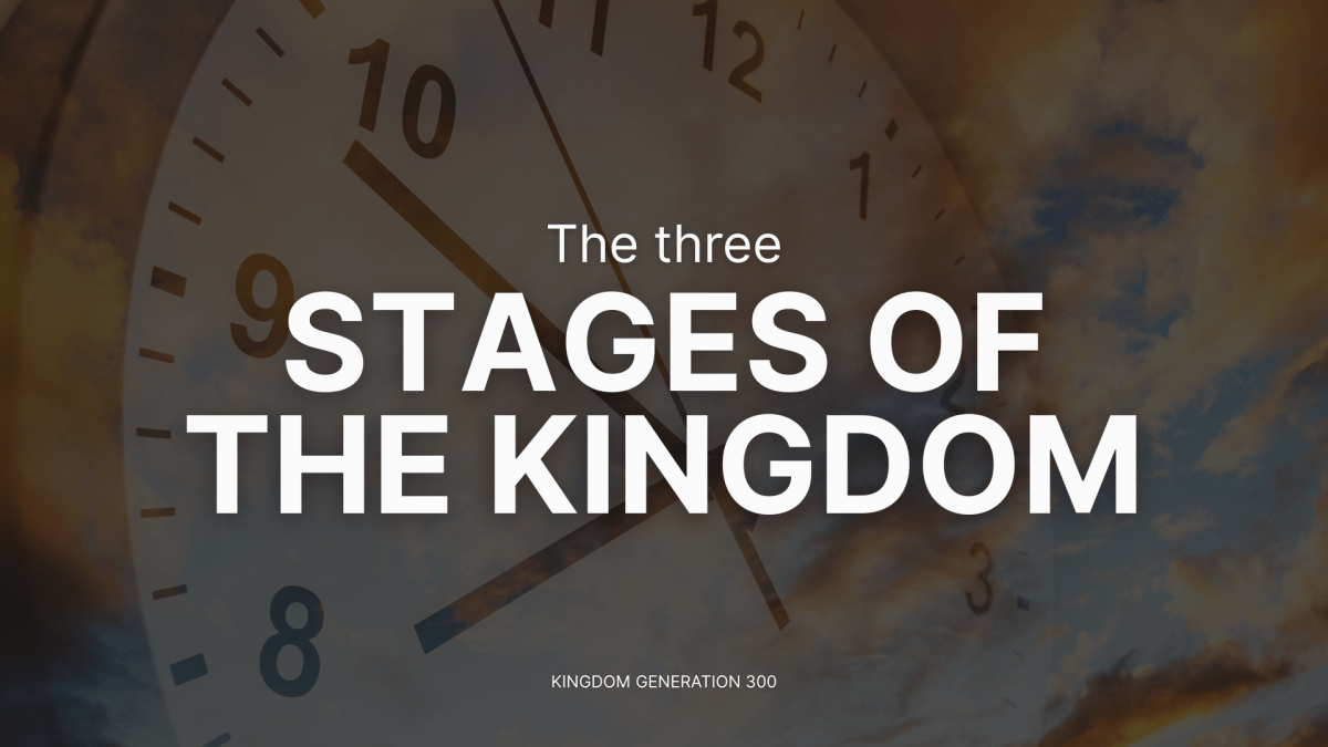 Three Stages of the&nbsp;Kingdom